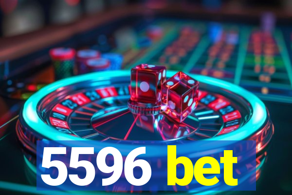 5596 bet